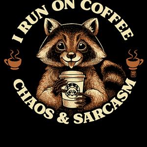 Graphic for I Run On Coffee Chaos And Sarcasm