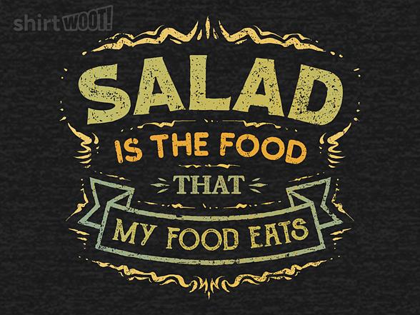 Woot!: Salad Is The Food That My Food Eats
