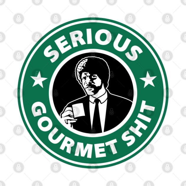 TeePublic: Serious Gourmet Shit