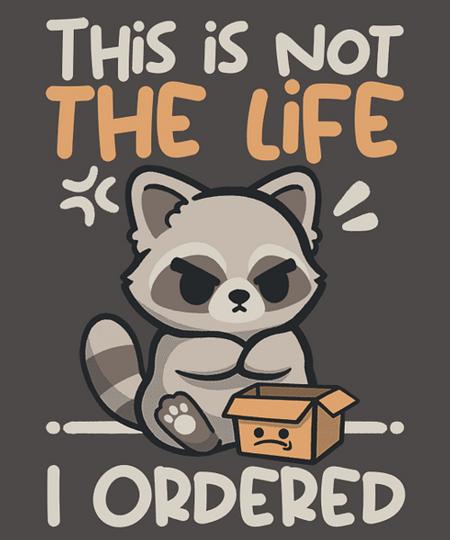 Qwertee: This is not the life I ordered