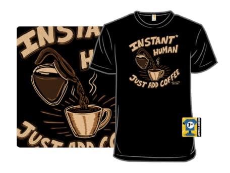 Woot!: Instant Human Just Add Coffee