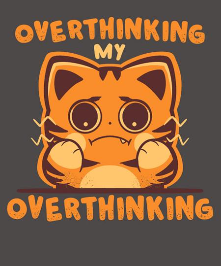 Qwertee: Overthinking my Overthinking