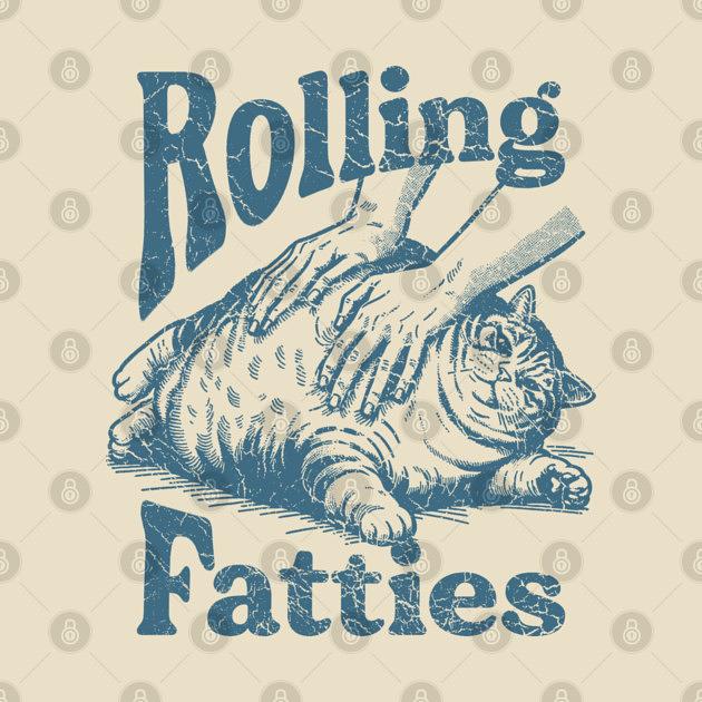 TeePublic: ROLLING FATTIES REAL