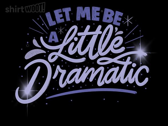 Woot!: Let Me Be a Little Dramatic