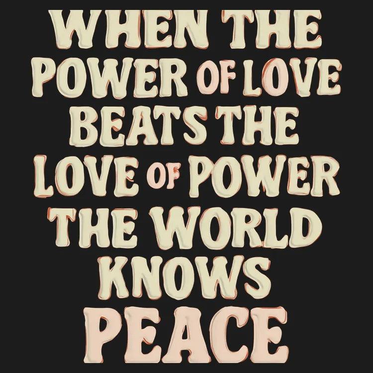 6 Dollar Shirts: When the Power of Love Beats the Love of Power the World Knows Peace