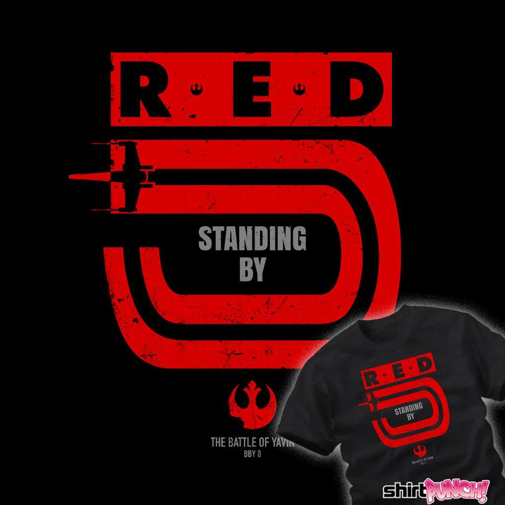 ShirtPunch: Red 5 Standing By