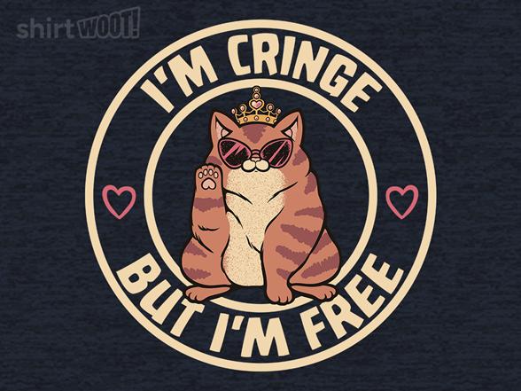 Woot!: I'm Cringe but I'm Free