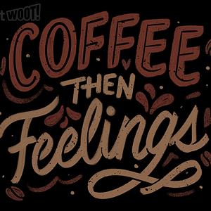 Graphic for Coffee Then Feelings