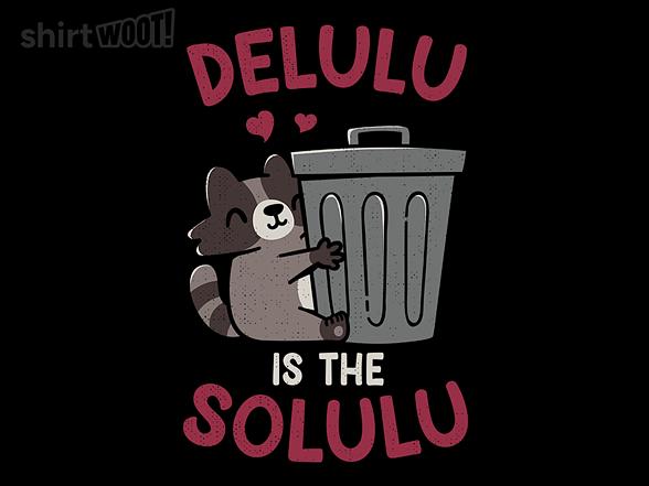 Woot!: Delulu Is The Solulu