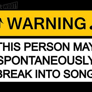 Graphic for Warning - May Break Into Song