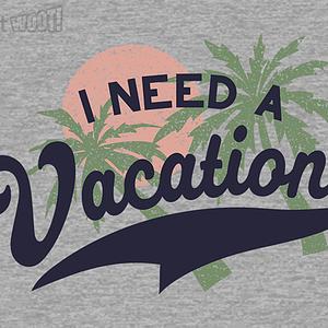 Graphic for Vintage I Need a Vacation