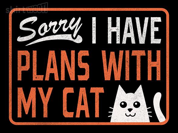 Woot!: Sorry I Have Plans With My Cat signage
