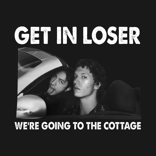 TeePublic: Get In Loser We're Going To The Cottage , Ilya Rozanov and Shane Hollander