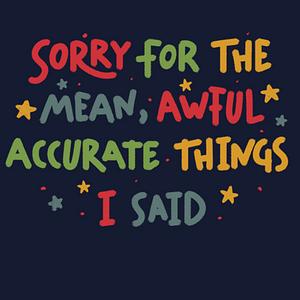 Graphic for Sorry For The Things I Said