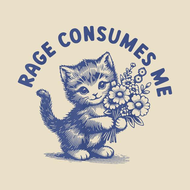 TeePublic: Rage Consumes Me Cat Flower Cute Kitty Cat Meme