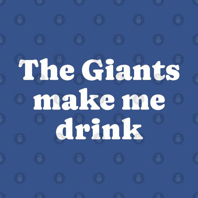 TeePublic: The Giants make me drink