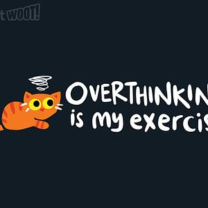 Graphic for Overthinking is my Exercise