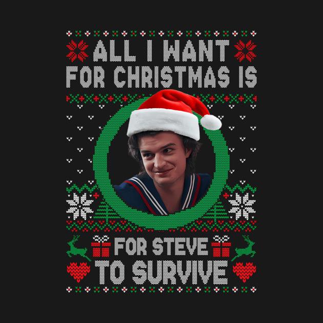 TeePublic: All I Want For Christmas Is For Steve To Survive