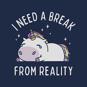 Graphic for I Need A Break From Reality