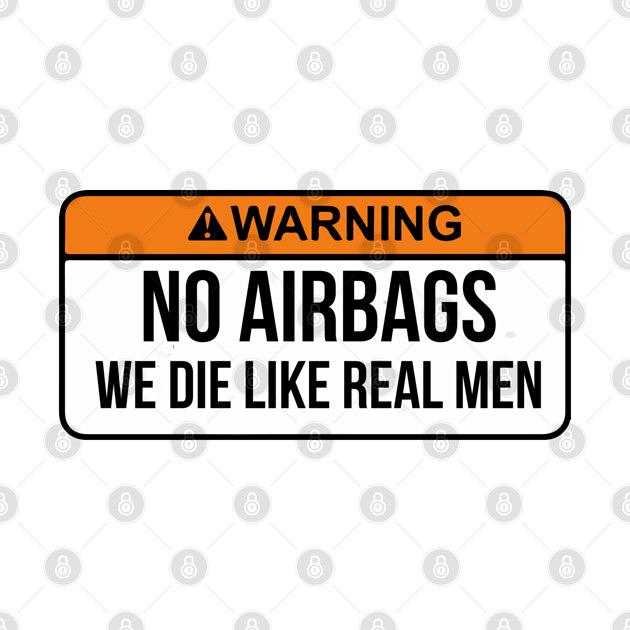 TeePublic: No Airbags We Die Like Real Men Funny Saying By WearYourPassion
