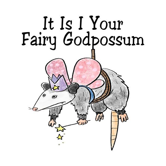 TeePublic: It Is I Your Fairy Godpossum Cute Fairy God Possum lts-d
