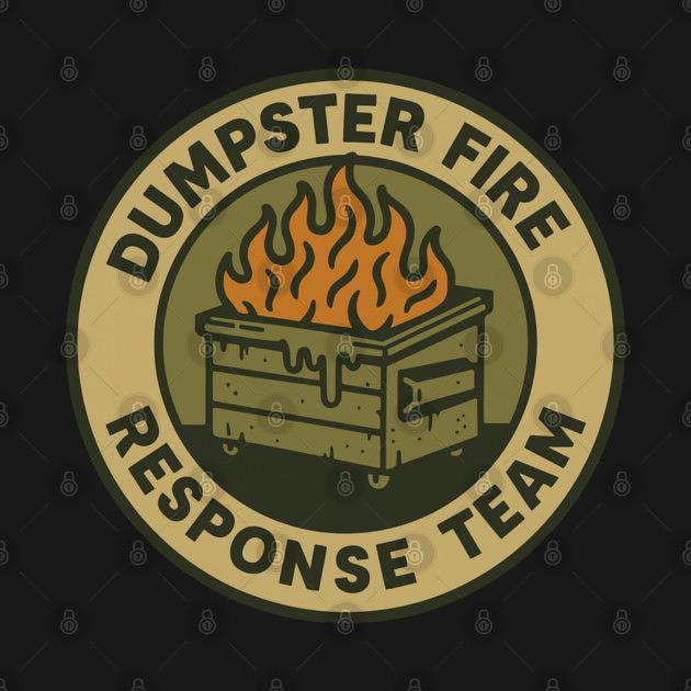 TeePublic: dumpster-fire-response-team