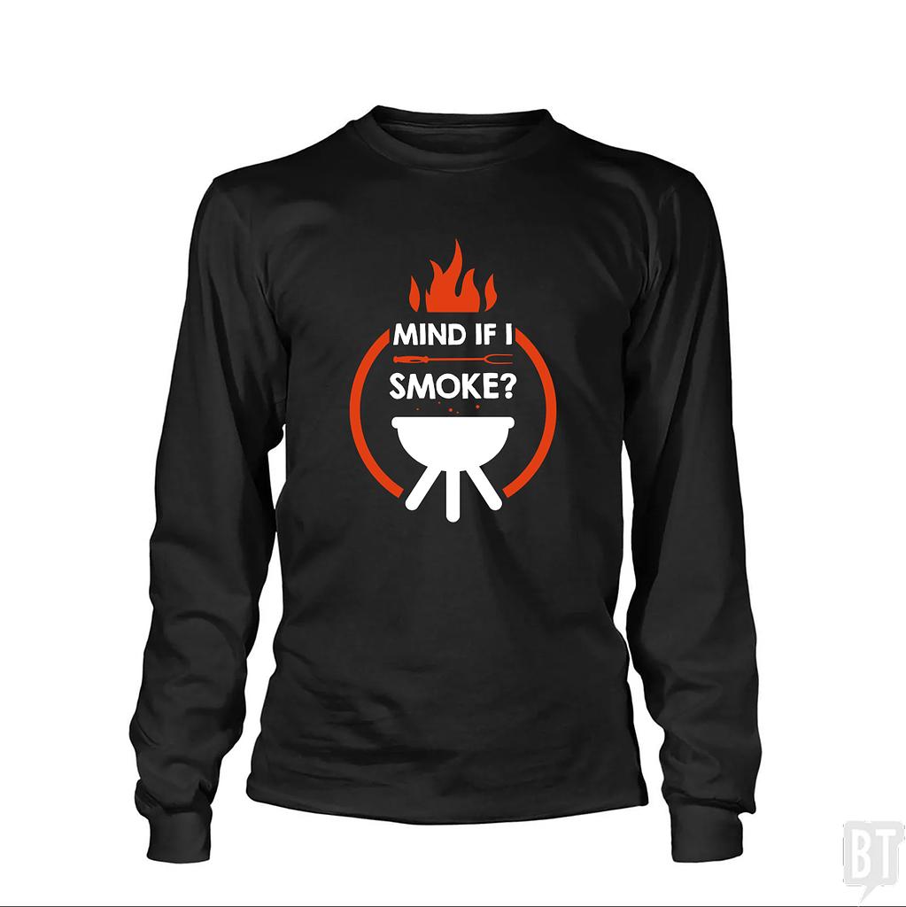 BustedTees: Mind If I Smoke  Long Sleeve
