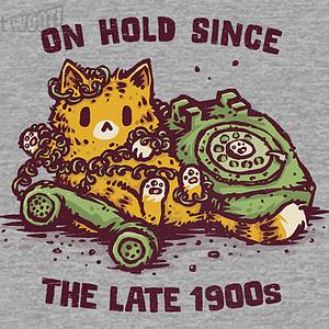 Graphic for On Hold Since The Late 1900s