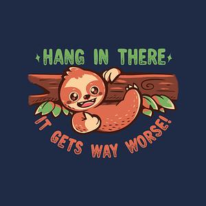 Graphic for Just Hang In There