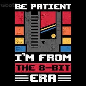 Graphic for Be Patient I'm From The 8-bit Era