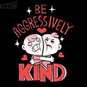 Graphic for Be Aggressively Kind