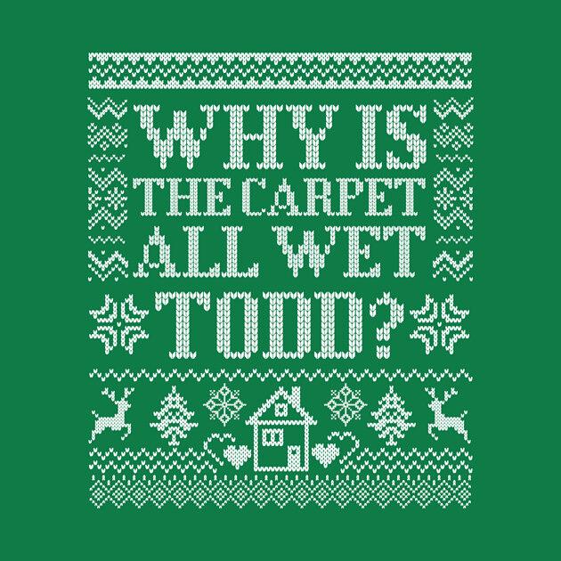TeePublic: Christmas Movie: Why Is The Carpet Wet