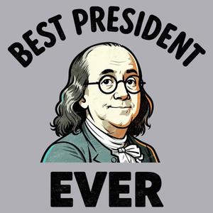 Graphic for Ben Franklin - Best President Ever