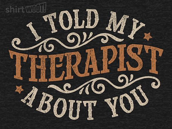 Woot!: I Told My Therapist About You