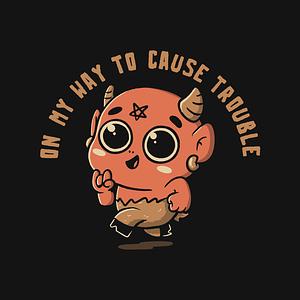 Graphic for On My Way To Cause Trouble