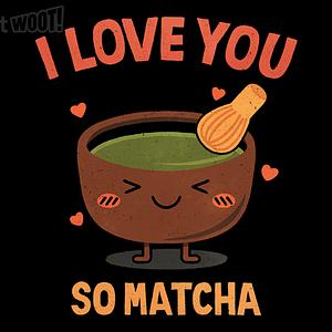 Graphic for I Love You Very Matcha