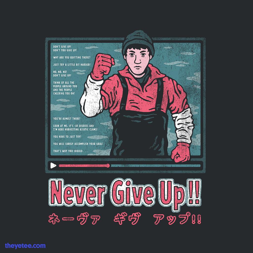 The Yetee: NEVER GIVE UP!!