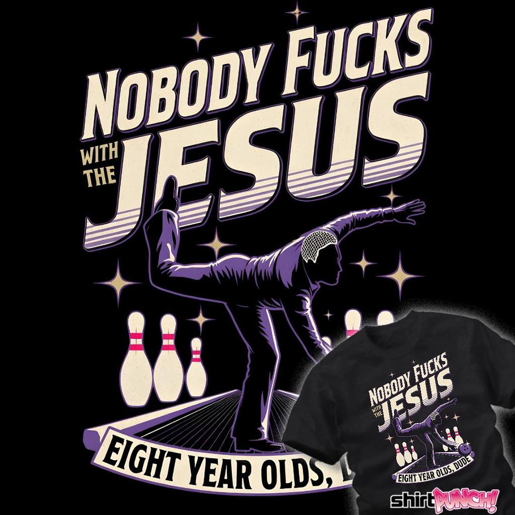 ShirtPunch: Nobody Fucks With The Jesus