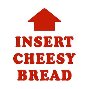 Graphic for Insert Cheesy Bread