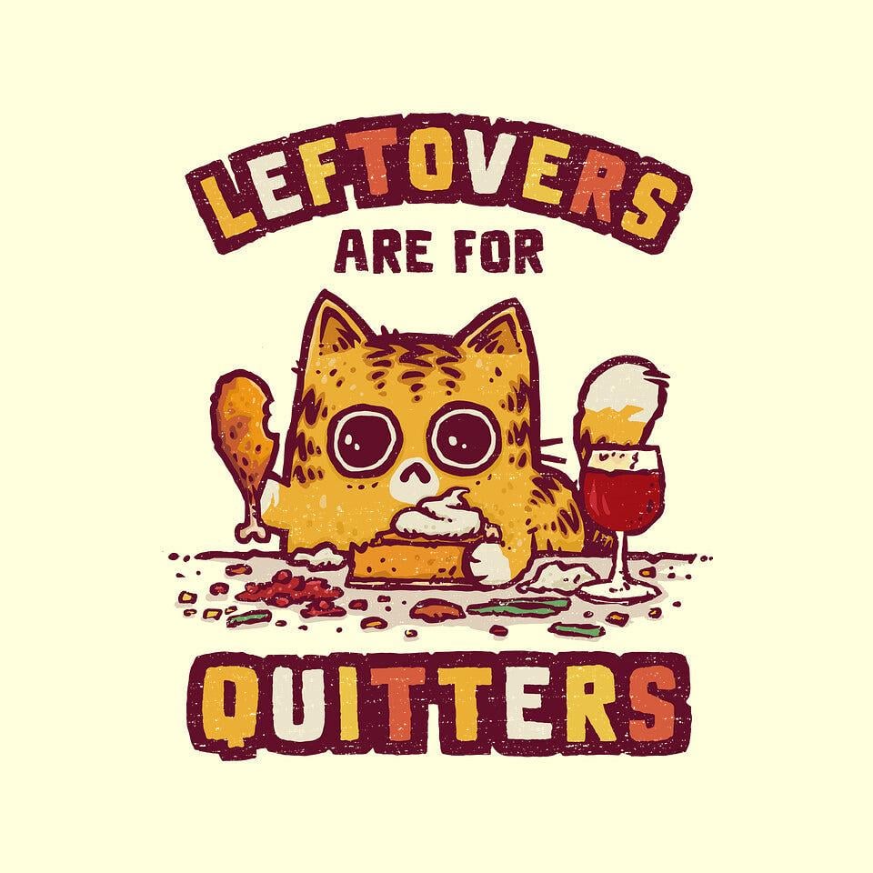 TeeFury: Leftovers Are For Quitters