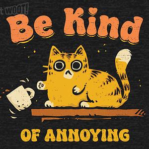 Graphic for Kind Of Annoying