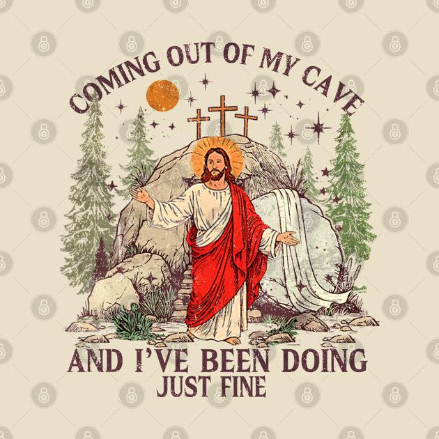 TeePublic: Coming Out Of My Cave And I've Been Doing Just Fine