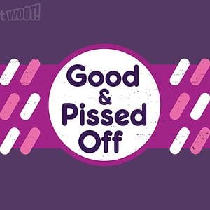 Graphic for Good And Pissed Off