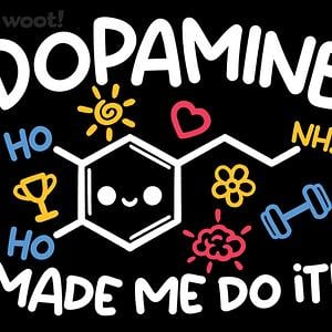 Graphic for Dopamine Made Me Do It