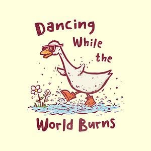 Graphic for Dancing While The World Burns