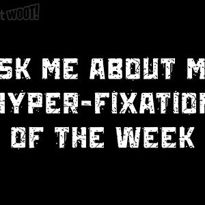 Graphic for Hyper-fixation