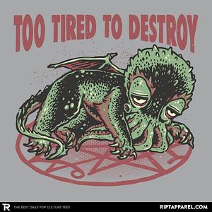 Graphic for Too Tired To Destroy