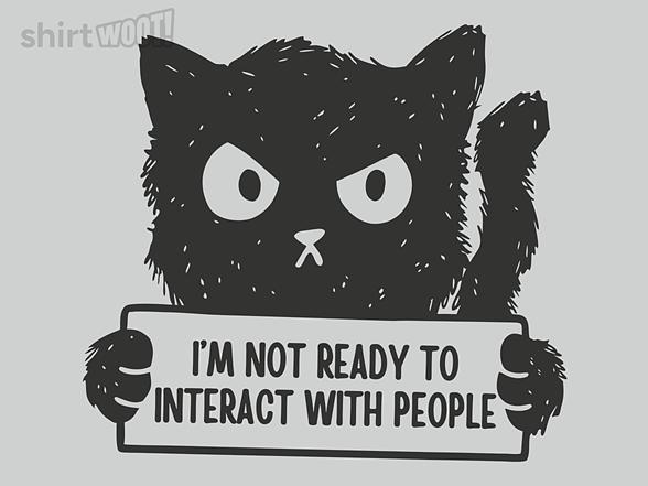 Woot!: I'm Not Ready To Interact With People
