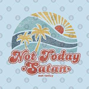 Graphic for not today satan