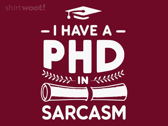 Woot!: PHD In Sarcasm
